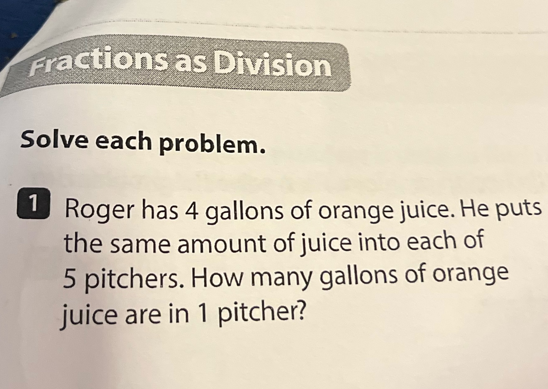 Fractions as Division Solve each problem. 1 Roger