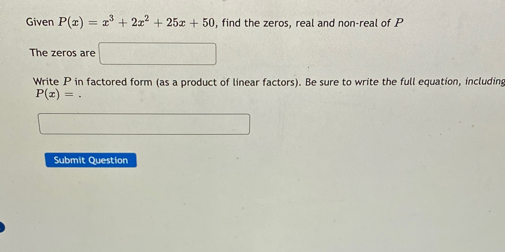 Given P(x) = x3 + 2x + 25x + 50, find the zeros,