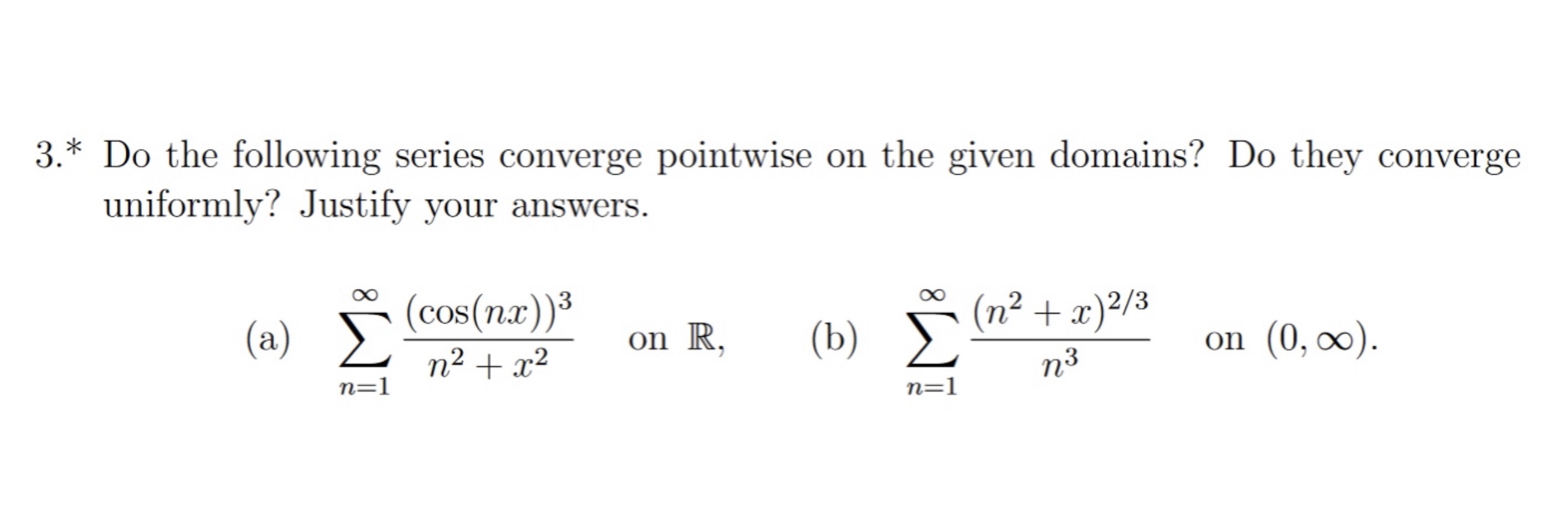 3.* Do the following series converge pointwise on