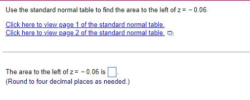Use the standard normal table to find the area to