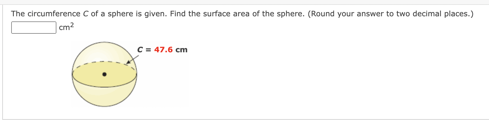 The circumference C of a sphere is given. Find