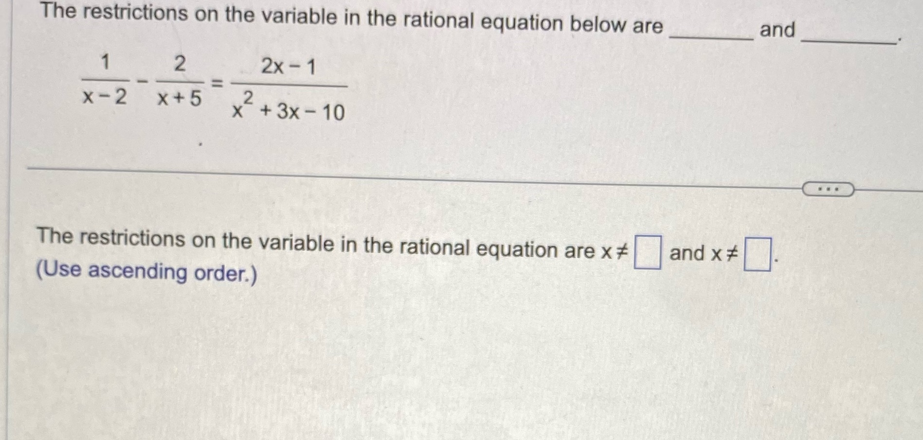 The restrictions on the variable in the rational