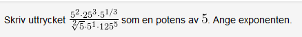 52.253.51/3 Skriv uttrycket #5-51-1255 som en