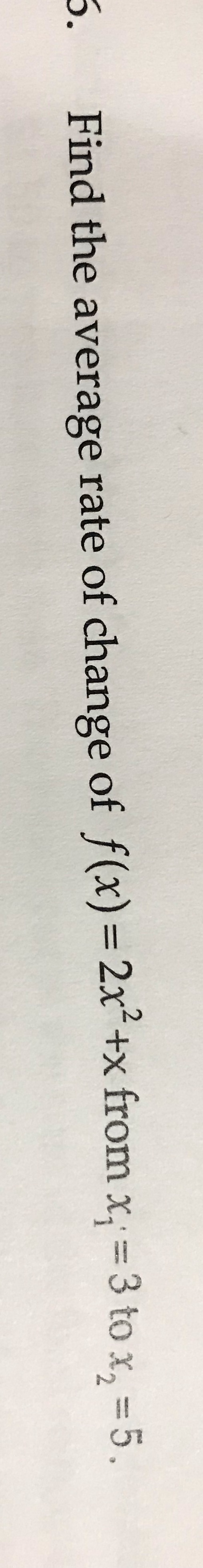 O Find the average rate of change of f(x) = 2x +x