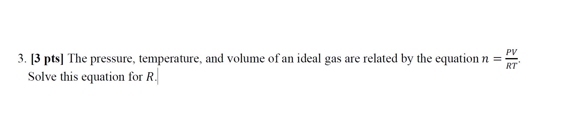 3, [3 pts] The pressure, temperature, and volume