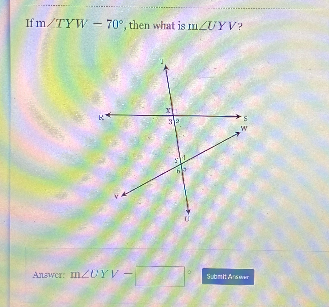 If mZTYW = 70, then what is mZUYV? X RT 3 2 1 4 5