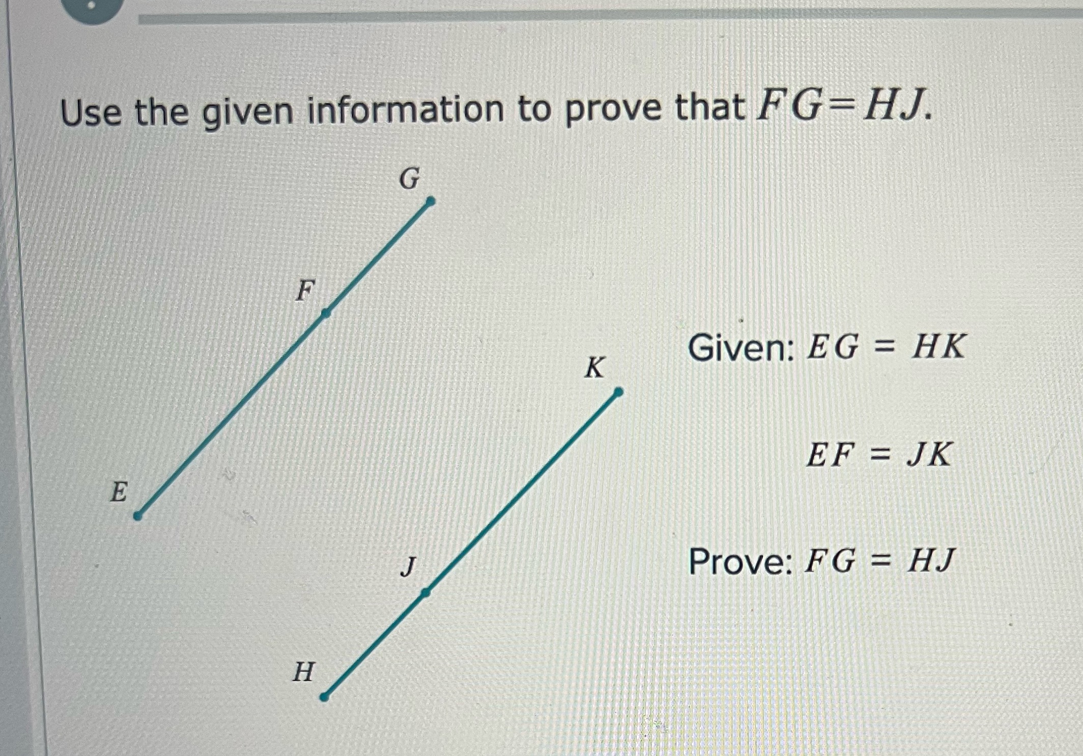 Use the given information to prove that FG= HJ. G
