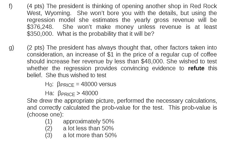 g) {4 pts) The president is thinking of opening