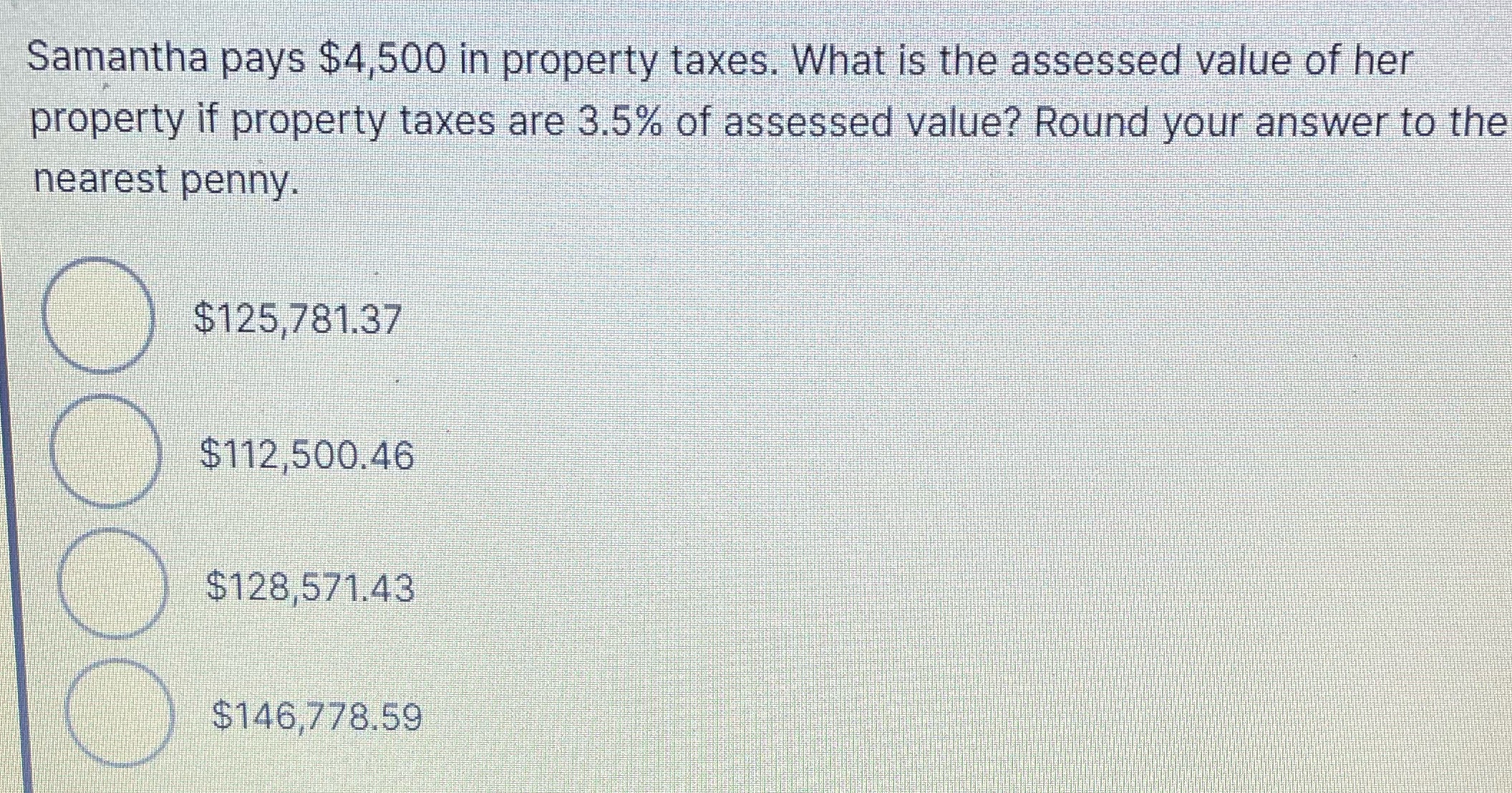 Samantha pays $4,500 in property taxes. What is