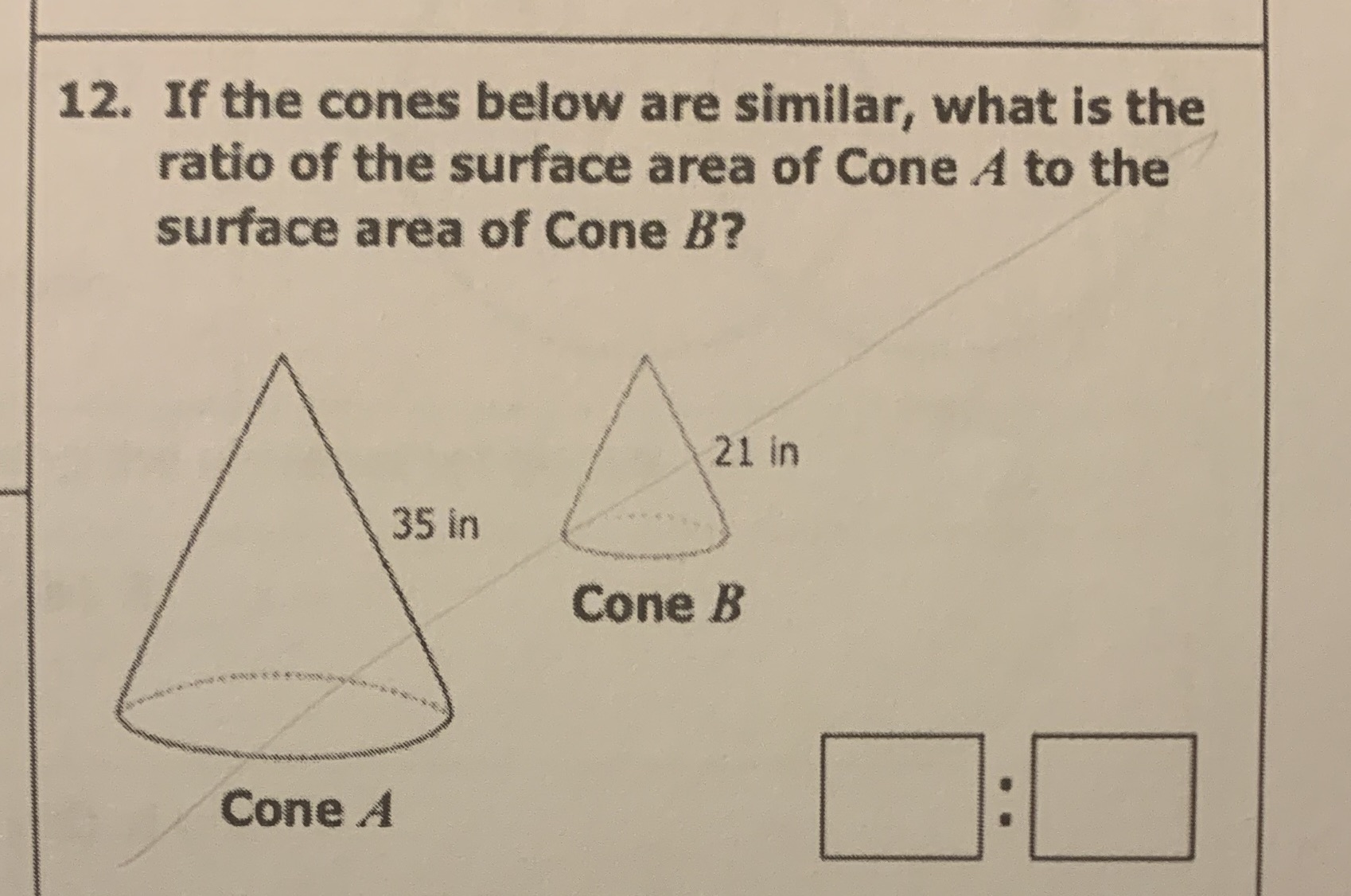 12. If the cones below are similar, what is the