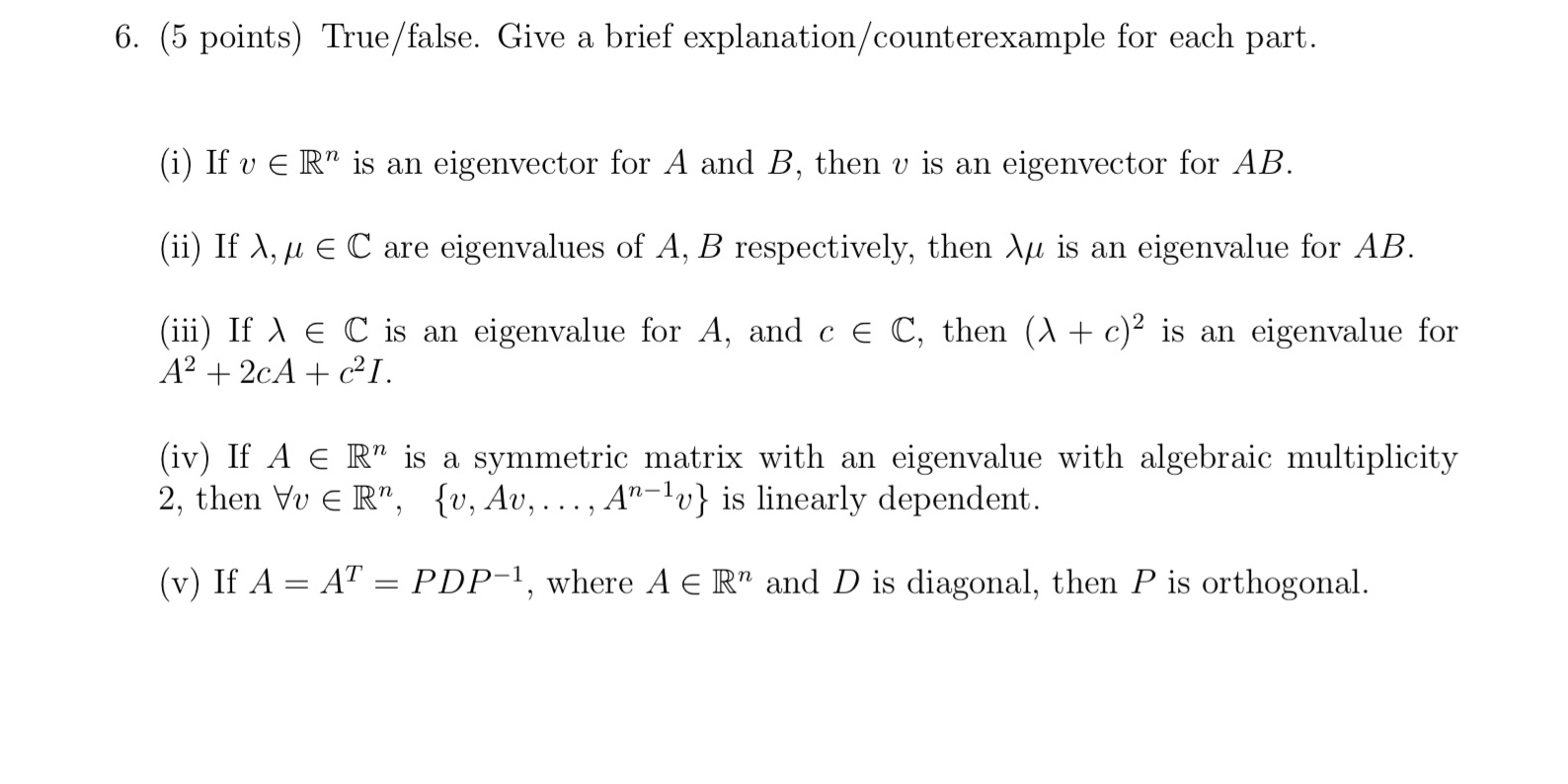 6. (5 points) True/ false. Give a brief
