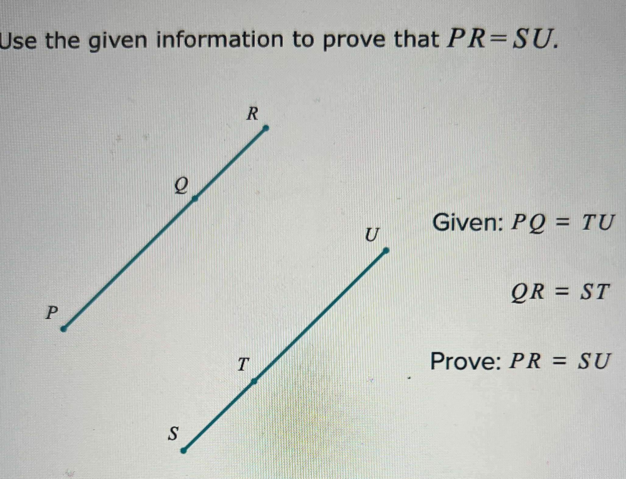 Use the given information to prove that PR = SU.