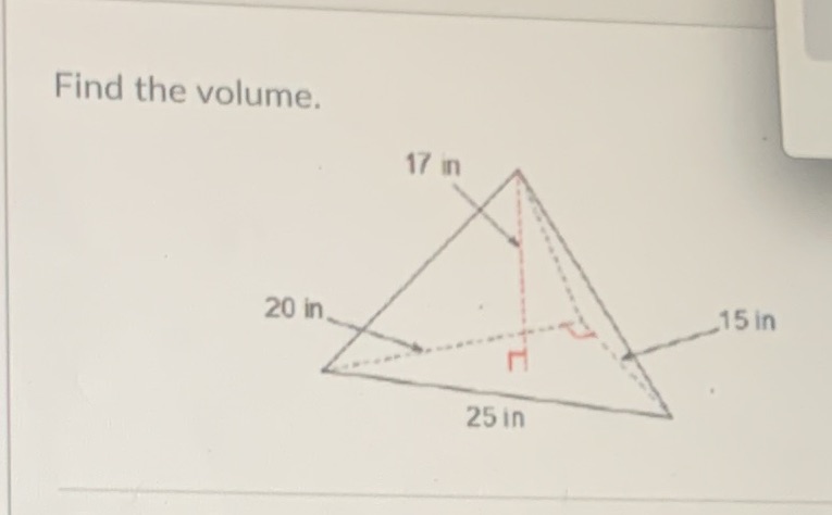 Find volume Find the volume. 17 in 20 in 15 in 25
