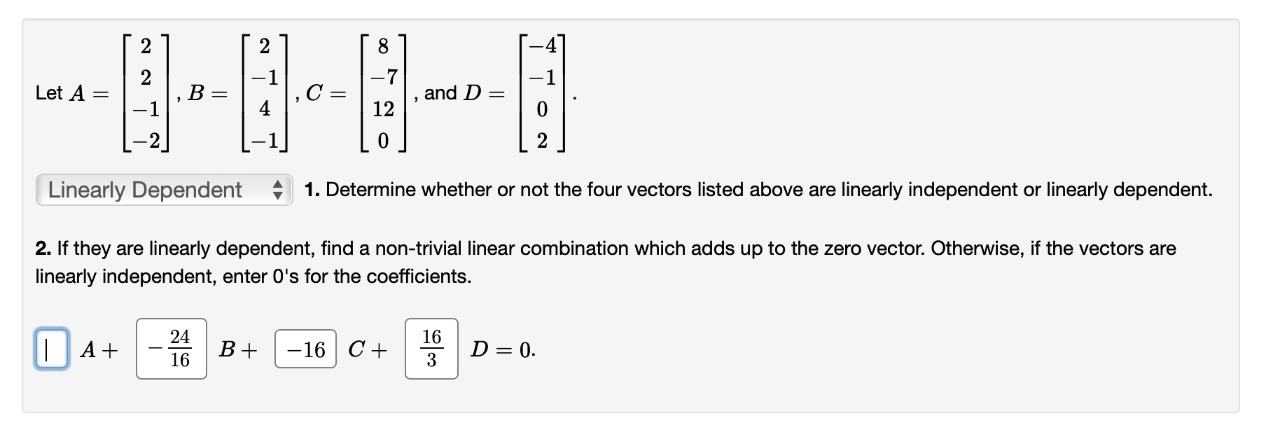 2 2 8 2 -7 -1 Let A = B = = , and D = 4 12 N O