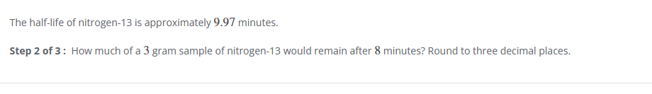 The halflife of nitrogen13 is approximately 9.97
