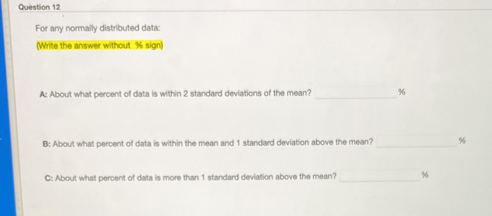 Question 12 For any normally distributed data: