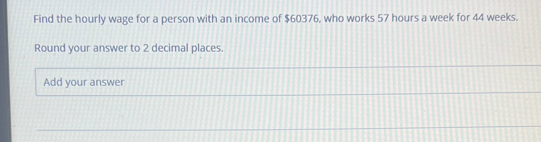 Find the hourly wage for a person with an income