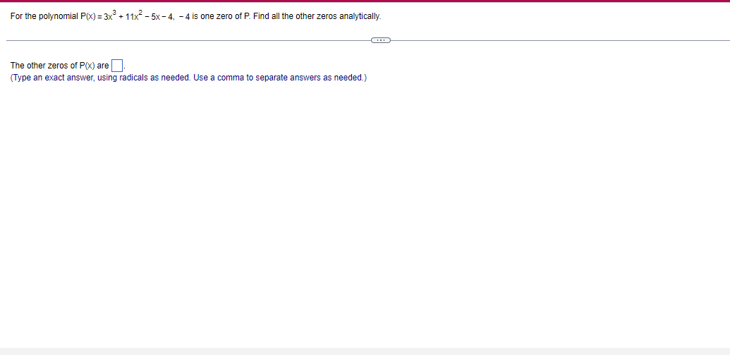 For the polynomial P() =3x# + 11x" - 5x- 4, - 4