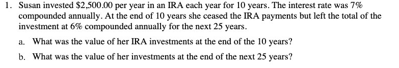 . Susan invested $2,50 per year in an IRA each