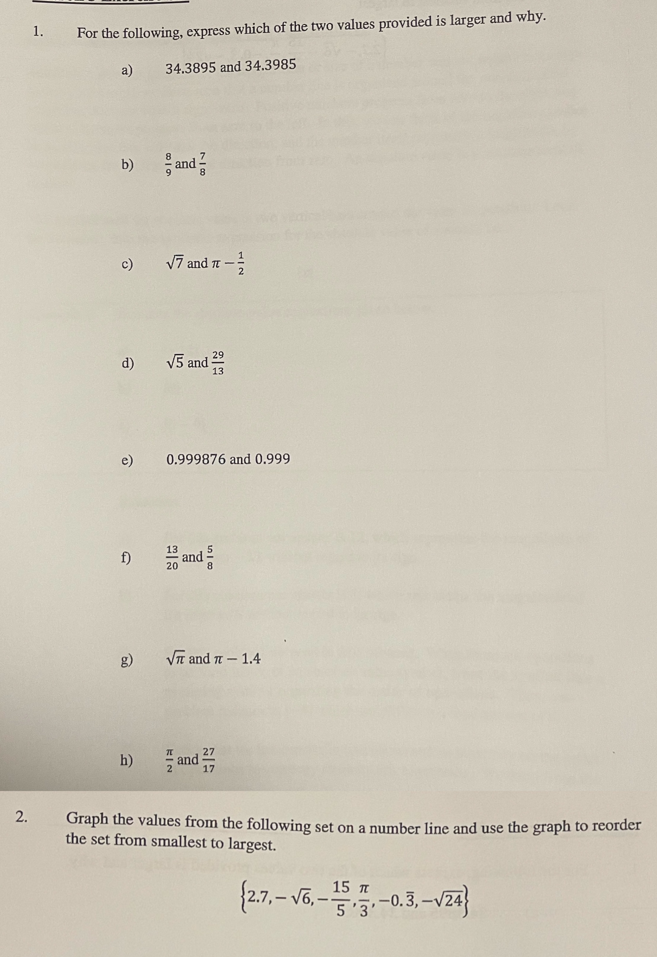 1 . For the following, express which of the two