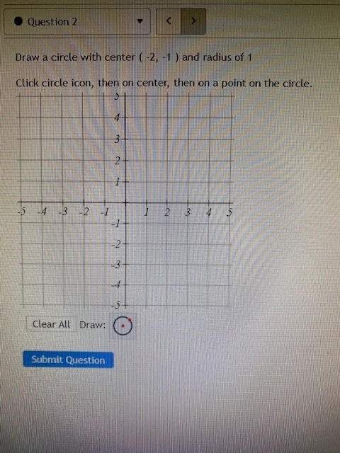 Question 2 Draw a circle with center ( -2, -1 )
