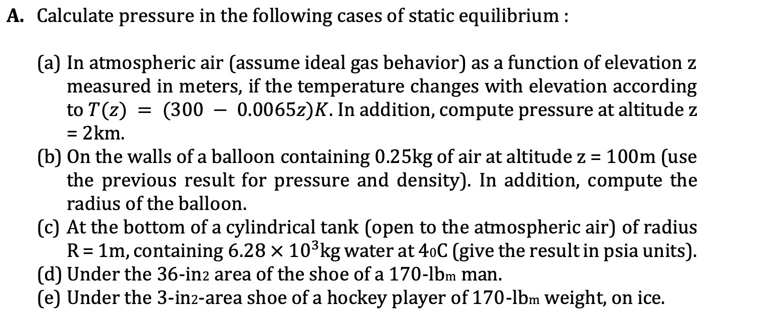 A. Calculate pressure in the following cases of