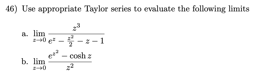 46) Use appropriate Taylor series to evaluate the