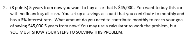 2. (8 points) 5 years from now you want to buy a