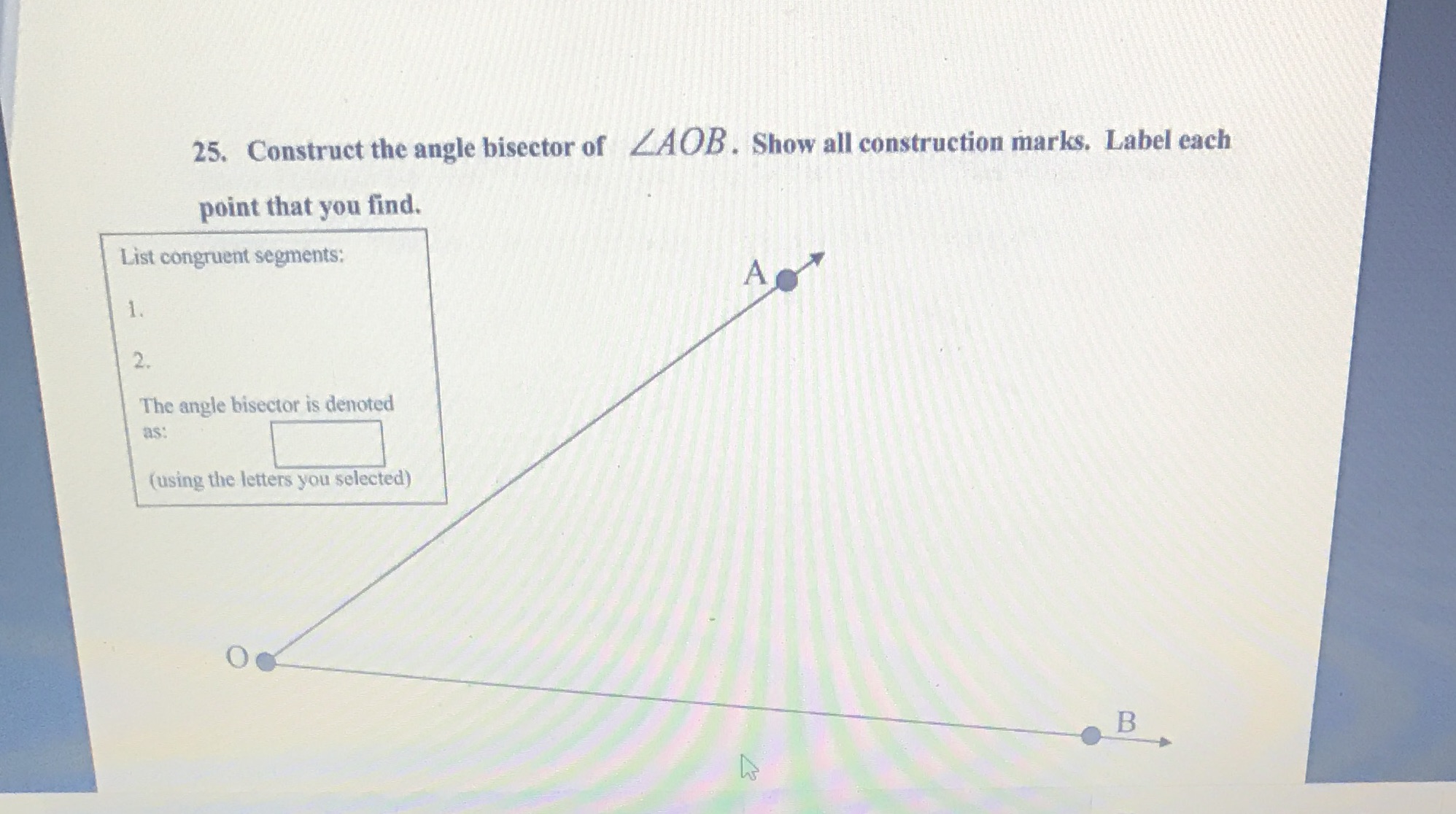 25. Construct the angle bisector of ZAOB. Show