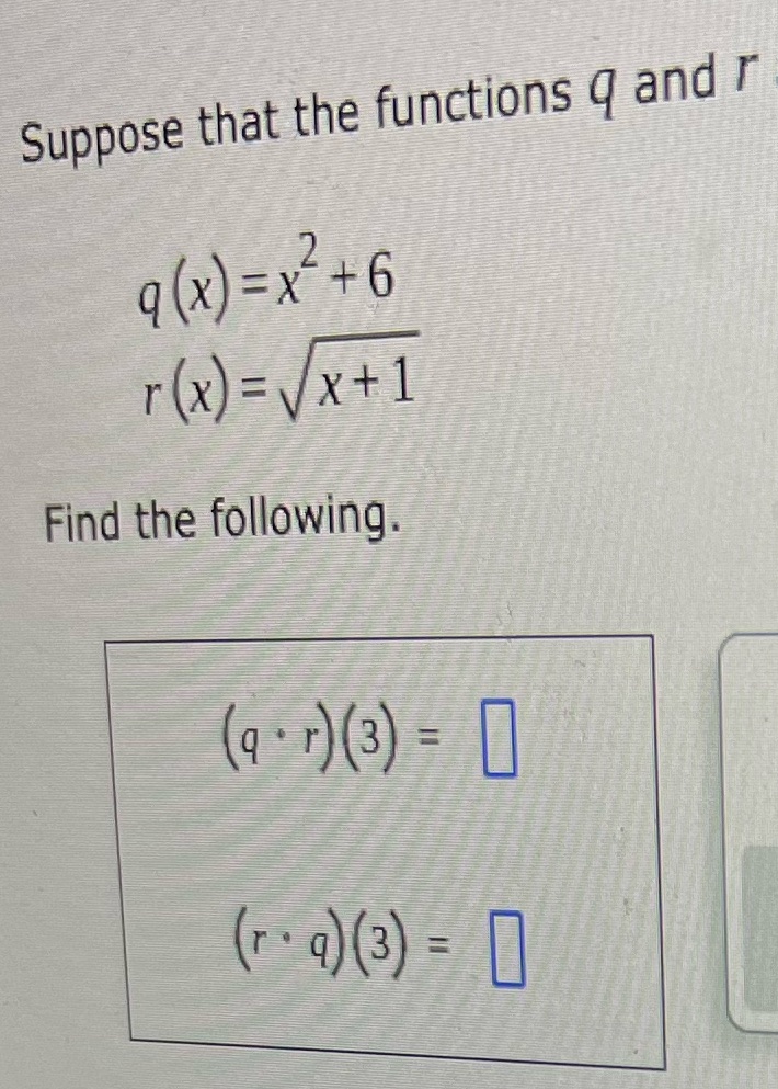 Suppose that the functions q and r 9 ( x) = x+6 r