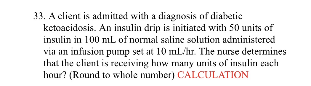Dosage calculation 33. A client is admitted with