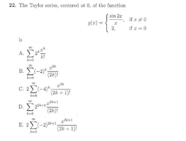 22. The Taylor series, centered at 0, of the