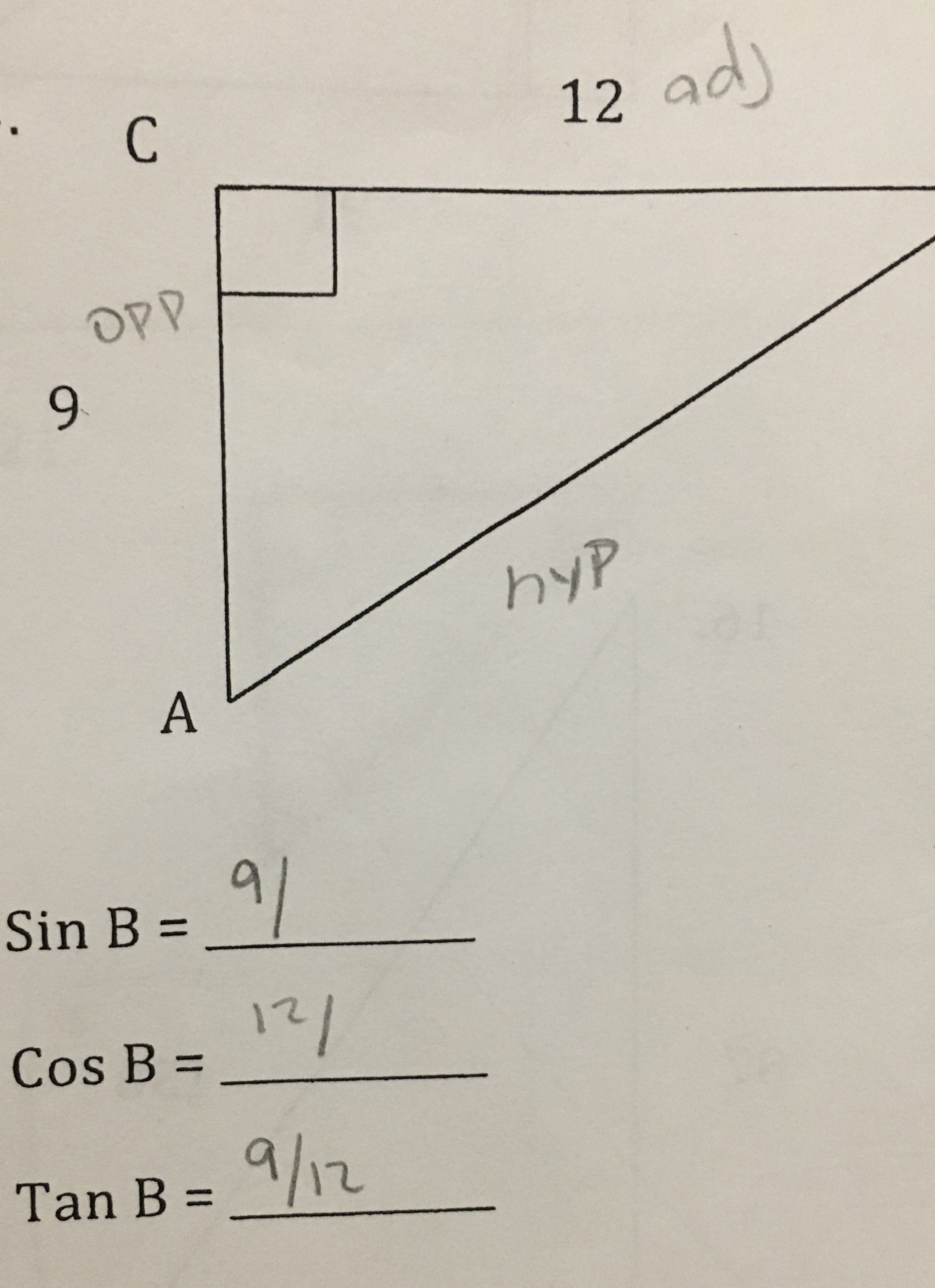 C 12 ad) OPP 9 hyp A 9 1 Sin B = Cos B = 12 / Tan