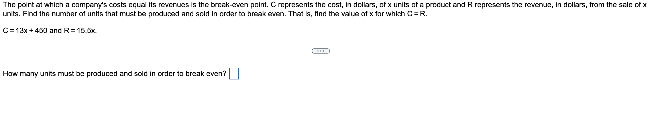 The point at which a company's costs equal its