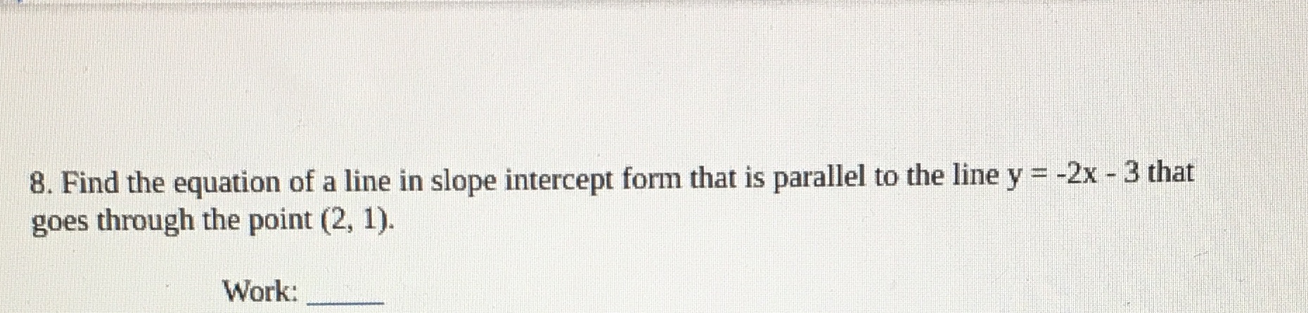8. Find the equation of a line in slope intercept