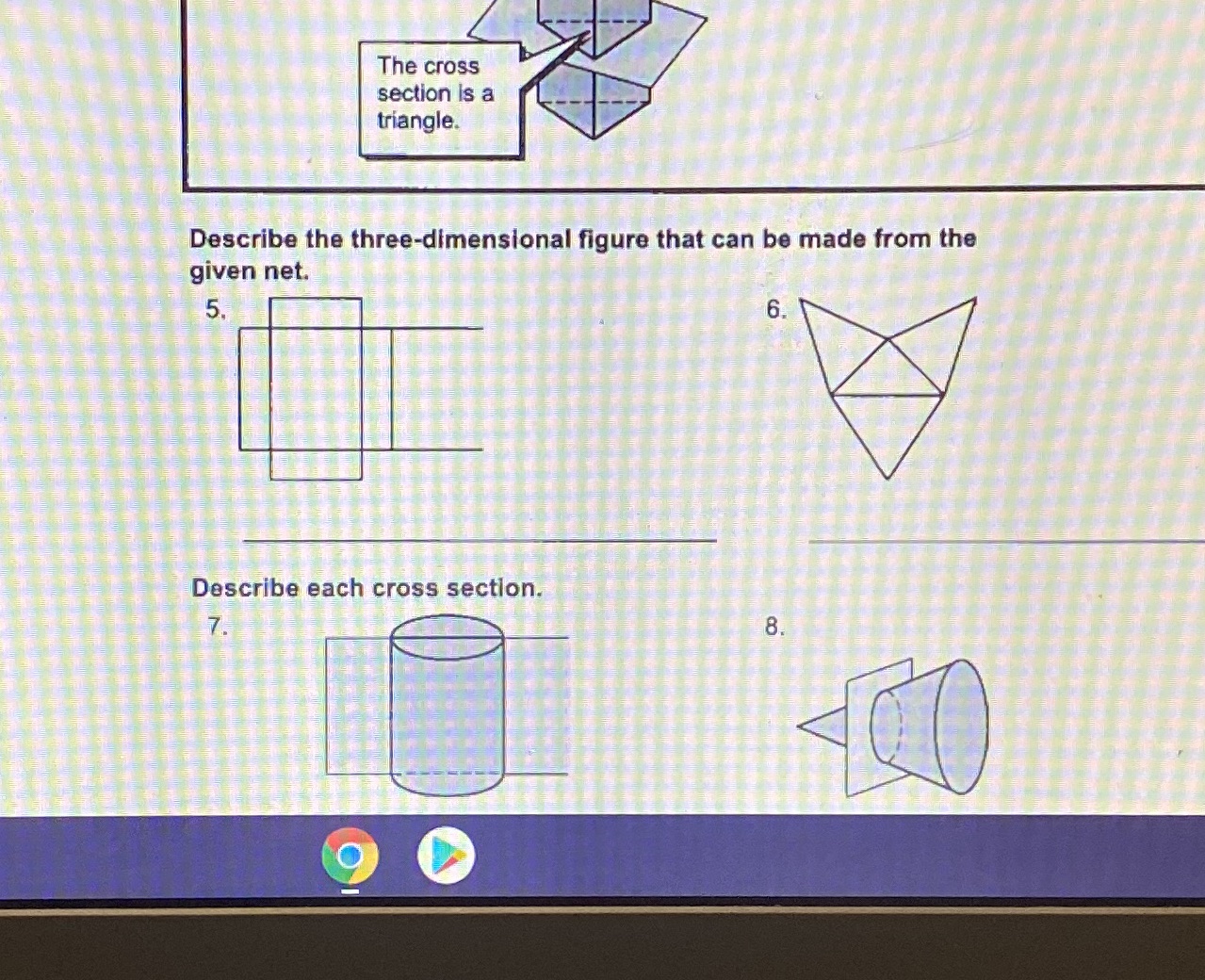 The cross section is a triangle. Describe the