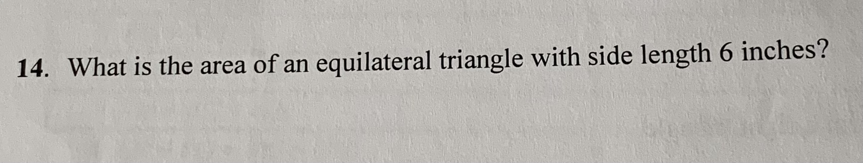 14. What is the area of an equilateral triangle