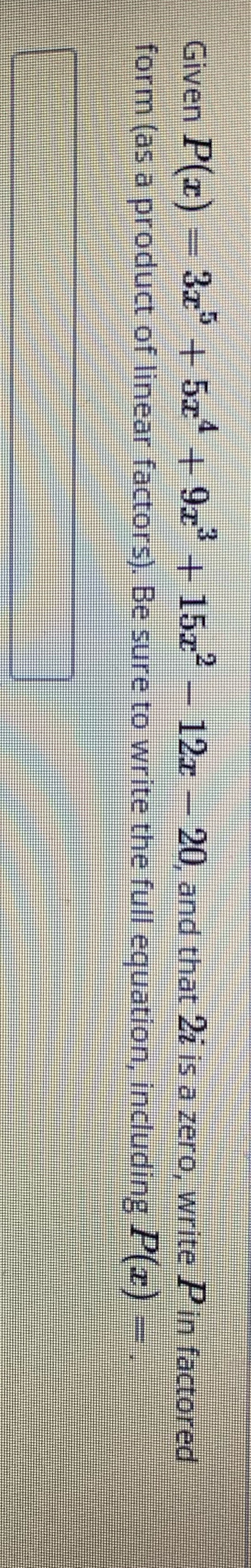 Given P(z) - 3x* + 5x* + 92 + 15x- - 12x - 20,