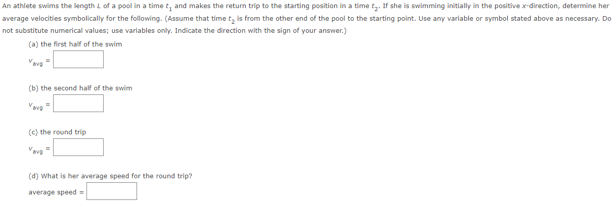 An athlete swims the length L of a pool in a time