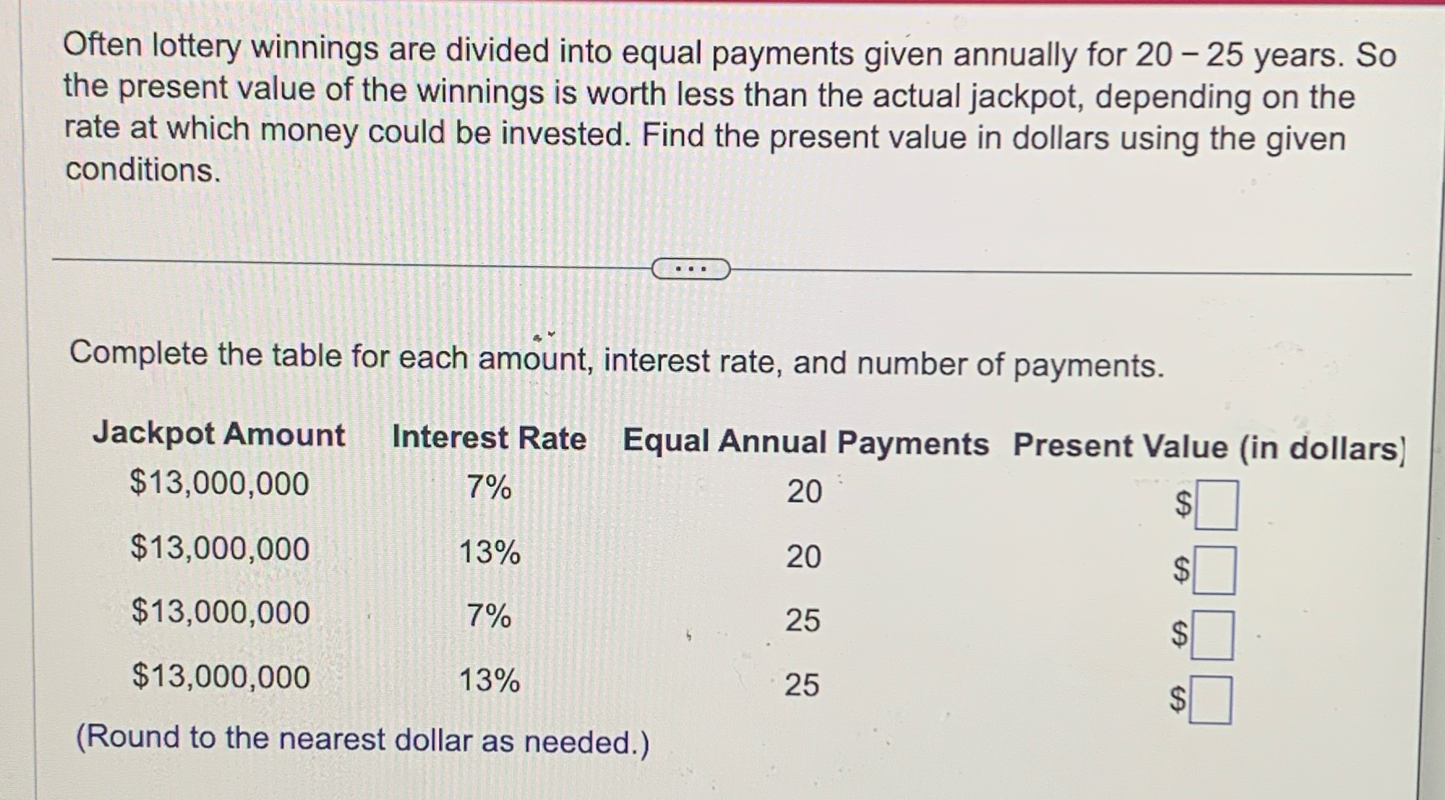 Often lottery winnings are divided into equal