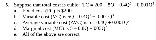 5. Suppose that total cost is cubic: TC = 200 +