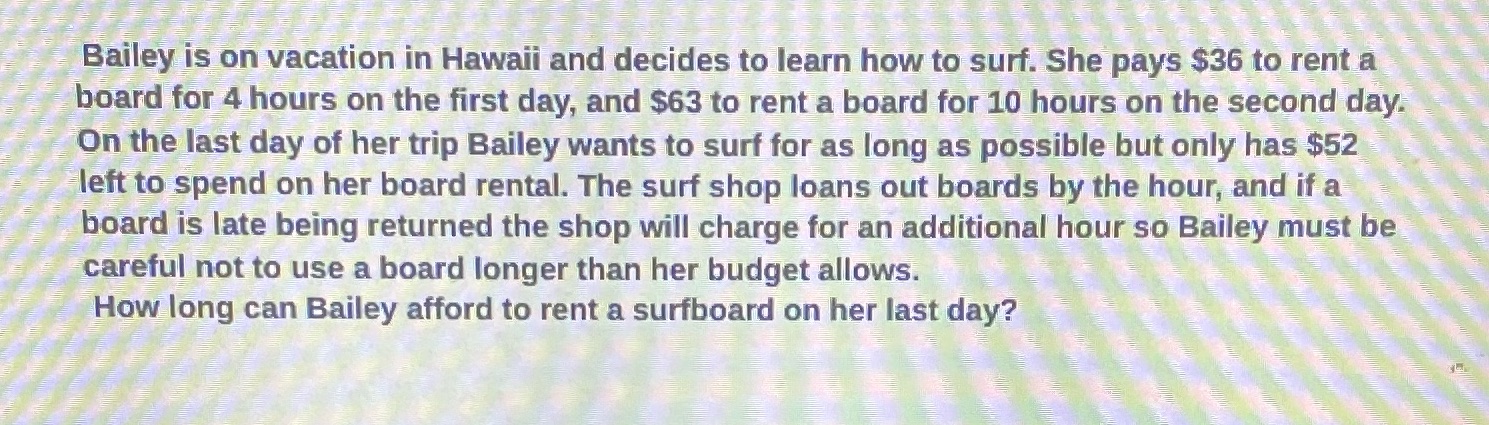 How long can Bailey afford to rent a board on her