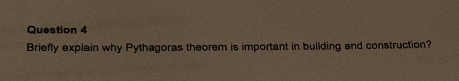 Question 4 Briefly explain why Pythagoras theorem