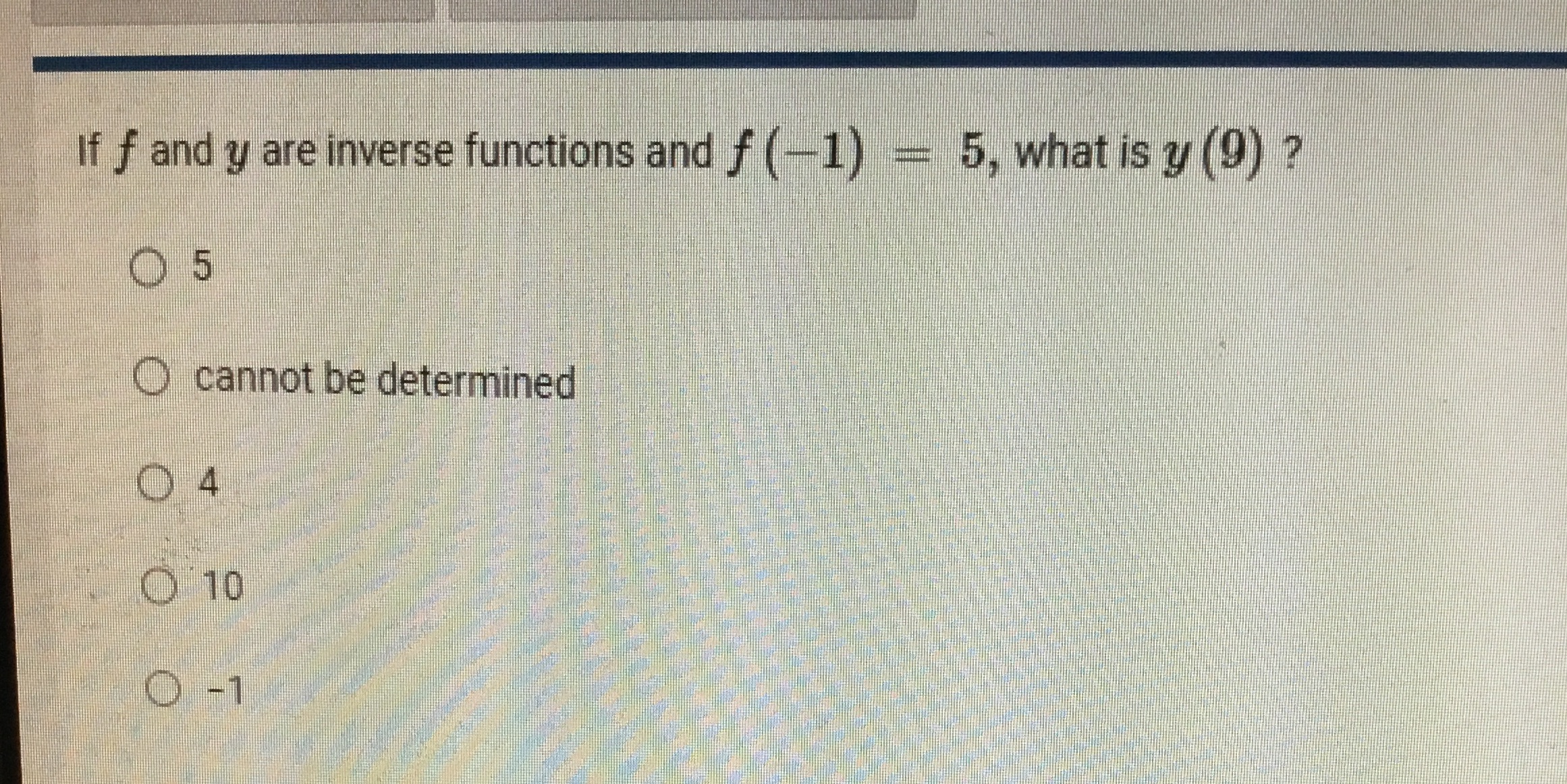 If f and y are inverse functions and f (-1) = 5,