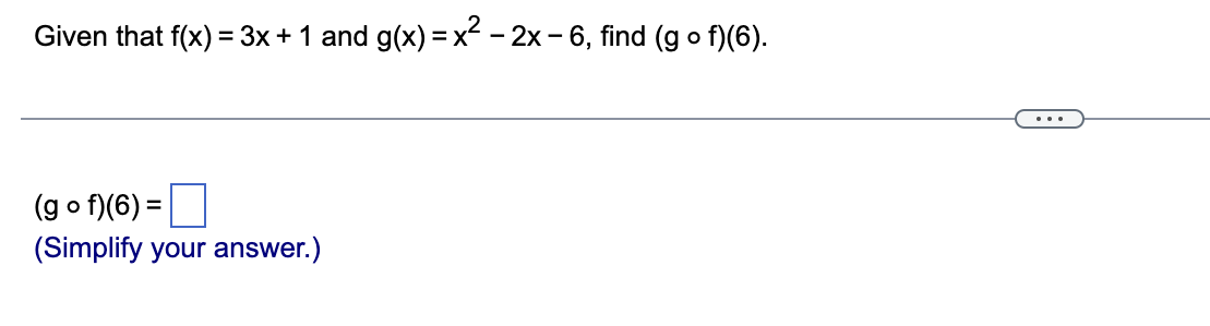 1. Given that f(x) = 3x + 1 and g(x) = x-2x - 6,