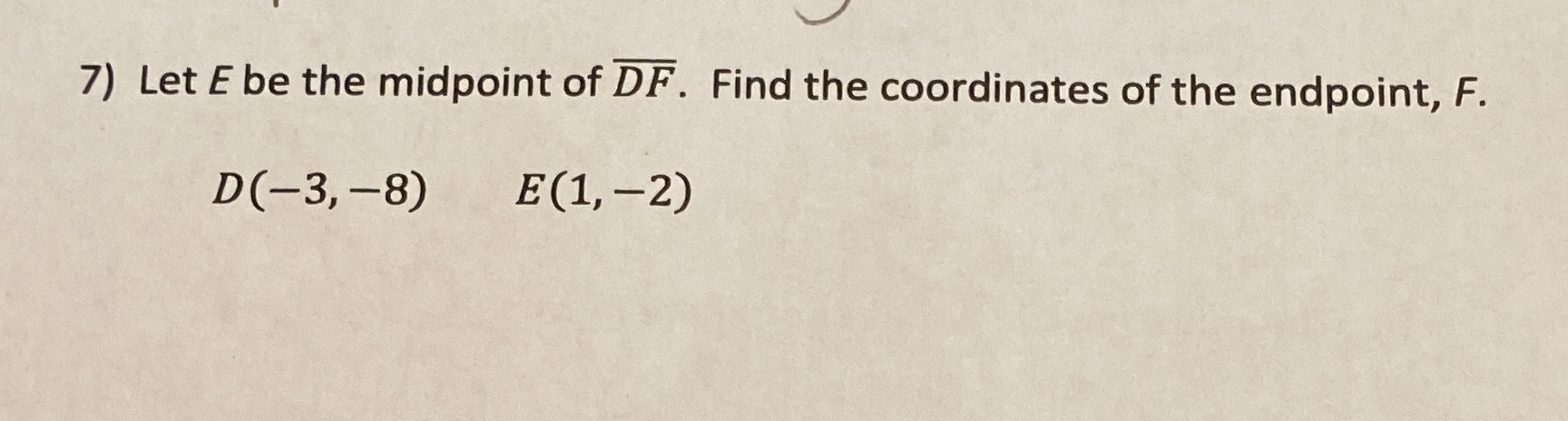 7) Let E be the midpoint of DF. Find the
