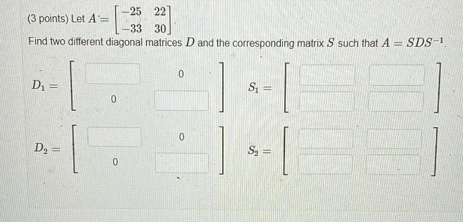 kindly solv it 25 22 (3 points) Let A - 33 30