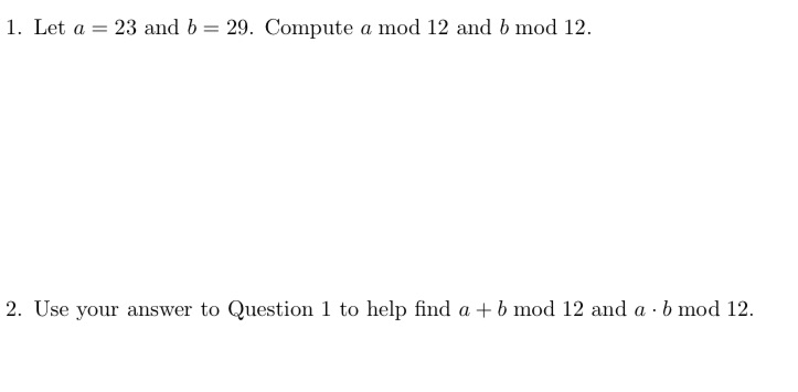 1. Let a = 23 and b = 29. Compute a mod 12 and b