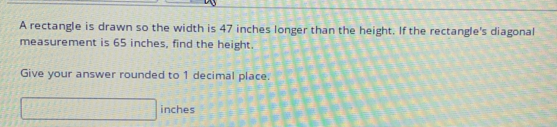 A rectangle is drawn so the width is 47 inches