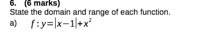 6. (6 marks) State the domain and range of each